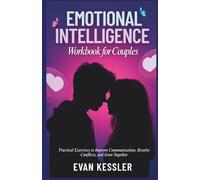 Emotional Intelligence Workbook for Couples: Practical Exercises to Improve Communication, Resolve Conflicts, and Grow Together