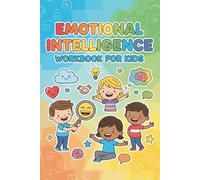Emotional Intelligence Workbook for Kids: Fun Activities to Understand Feelings, Build Confidence, and Develop Kindness