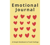 Emotional Journal: A Simple Notebook to Track Feelings, Build Self-Awareness and Improve Emotional Wellbeing