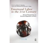 Emotional Labor in the 21st Century: Diverse Perspectives on Emotion Regulation at Work