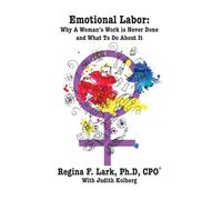Emotional Labor: Why A Woman’s Work is Never Done and What To Do About It