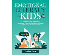 Emotional Literacy for Kids: A Parent’s Guide to Helping Nonverbal Children Recognize, Express, and Manage Their Emotions