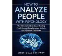 Emotional Pathway How to Analyze People with Psychology (Tascabile)