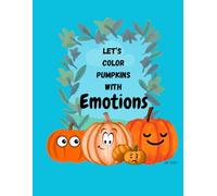Emotional Pumpkins: A coloring workbook for identifying feelings