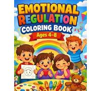 Emotional Regulation Coloring Book: Ages 4-8 | A Calming Activity Book to Help Children Understand Emotions, Reduce Anxiety, and Learn Healthy Coping Skills Through Simple Coloring