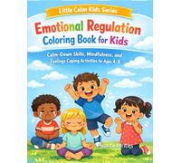 Emotional Regulation Coloring Book for Kids: Calm-Down Skills and Coping Activities