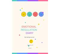 Emotional Regulation Diary for Children: Fun and Practical Exercises to Help Kids Understand and Manage Their Feelings (CBT-Based)