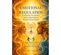 Emotional Regulation: Evaluation, Assessment, and Fundamentals in Healthy Relationships