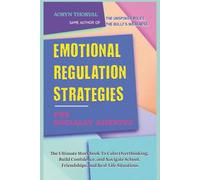Emotional Regulation Strategies for Socially Anxious: The Ultimate Workbook to Calm Overthinking, Build Confidence, and Navigate School, Friendships, and Real-Life Situations