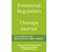 Emotional Regulation Therapy Journal: 6-Week At-Home Program with Balancing Techniques and Bilateral Tapping
