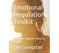 Emotional Regulation Toolkit: I have been triggered - What do I do?