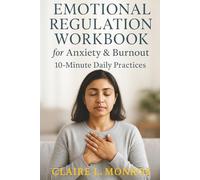 Emotional Regulation Workbook for Anxiety & Burnout: 10-Minute Daily Practices