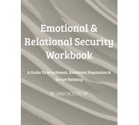 Emotional & Relational Security Workbook: A Guide to Attachment, Emotional Regulation & Secure Relating