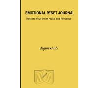 EMOTIONAL RESET JOURNAL: Restore Your Inner Peace and Presence.