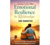 EMOTIONAL RESILIENCE FOR RELATIONSHIPS: Loving Each Other Through Stress, Burnout, And Emotional Overload