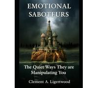 EMOTIONAL SABOTEURS: The Quiet Ways They are Manipulating You