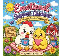 Emotional Support Chickens: A Coloring Book for Tough Days: A Relaxing Coloring Book for Anxiety Relief, Stress Reduction, and Everyday Happiness