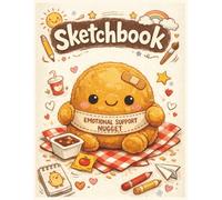 Emotional Support Nugget Sketchbook: Kawaii Chicken Nugget Journal - Blank Pages for Doodles, Notes & Self-Care