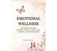 Emotional Wellness: A Science-Backed Guided Journal for Calm, Clarity, and Resilience