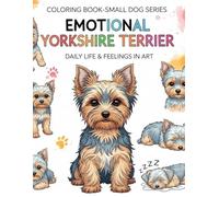 EMOTIONAL YORKSHIRE TERRIER: DAILY LIFE & FEELINGS IN ART