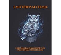 Emotionale Alchemie: 40 Therapeutische Mandala Ausmalseiten - Malbuch Erwachsene Emotionale Intelligenz: Achtsamkeit Empathie Resilienz und ... Kunst | Einseitig bedruckt | 21,6x28cm