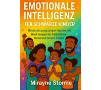 Emotionale Intelligenz für schwarze Kinder: Unterstützung junger Herzen mit Werkzeugen für Selbstliebe Ruhe und innere Starke