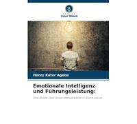 Emotionale Intelligenz und Führungsleistung:: Eine Studie über Universitätsverwalter in Sierra Leone