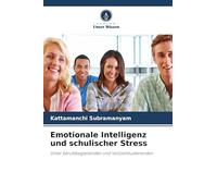 Emotionale Intelligenz und schulischer Stress: Unter berufsbegleitenden und Vollzeitstudierenden
