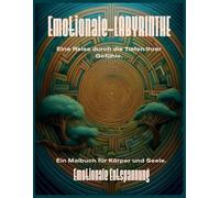 Emotionale-Labyrinthe - Eine Reise durch die Tiefen Ihrer Gefühle: Ein Malbuch für Körper und Seele. Malbuch für Erwachsene
