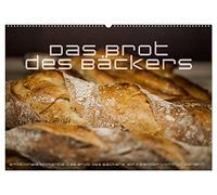 Emotionale Momente: Das Brot des Bäckers. (Wandkalender 2026 DIN A2 quer), CALVENDO Monatskalender: Wunderschöne Bilder vom Brot des Bäckers.