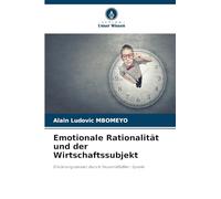 Emotionale Rationalität und der Wirtschaftssubjekt: Erklärungsansatz durch Tausendfüßler-Spiele