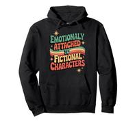 Emotionally Attached To Fictional Characters Felpa con Cappuccio