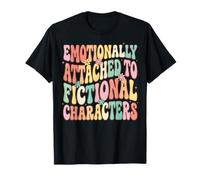 Emotionally Attached To Fictional Characters Maglietta