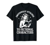 Emotionally Attached To Fictional Characters Maglietta