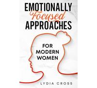 Emotionally Focused Approaches for Modern Women
