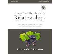 Emotionally Healthy Relationships: Discipleship That Deeply Changes Your Relationship With Others