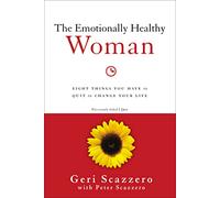 The Emotionally Healthy Woman: Eight Things You Have to Quit to Change Your Life