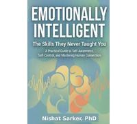 EMOTIONALLY INTELLIGENT: The Skills They Never Taught You