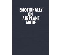 Emotionally On Airplane Mode: A Funny Workplace Notebook for Coworkers, Work Friends & Secret Santa Gifts
