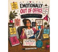 Emotionally Out of Office: A Sarcastic Adult Coloring Book for Burned-Out Office Workers