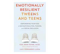 Kim John Payne Emotionally Resilient Tweens and Teens (Tascabile)