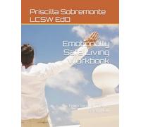 Emotionally Safe Living Workbook: From Survival Then to Safety Now