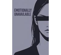 Emotionally Unavailable: Minimalist Journal for Quiet Minds: A Clean, Calm Notebook for Thoughts You Don’t Say Out Loud
