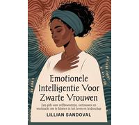 Emotionele intelligentie voor zwarte vrouwen: Een gids voor zelfbewustzijn, vertrouwen en veerkracht om te bloeien in het leven en leiderschap