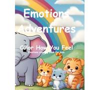 Emotions Adventures: Color How You Feel:Emotions coloring book for kids