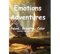 Emotions Adventures: Pause, Breathe, Color:Emotions coloring book for kids