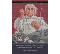 Emotions, Affects, and Narrative in Korean History and Culture