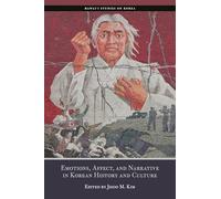 Emotions, Affects, and Narrative in Korean History and Culture (Hawai‘i Studies on Korea)