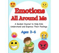 Emotions All Around Me: A Fun Guided Journal to Help Kids Understand, Express, and Talk About Their Feelings - Ages 3-6