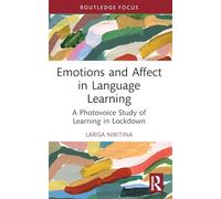 Emotions and Affect in Language Learning: A Photovoice Study of Learning in Lockdown